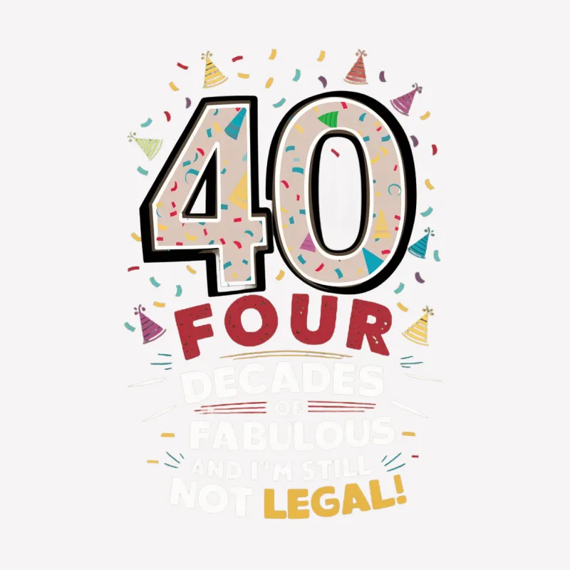 40th Birthday T-Shirt, Four Decades of Fabulous, Funny Over the Hill Gift, Still Not Legal Slogan Tee Male T-Shirt