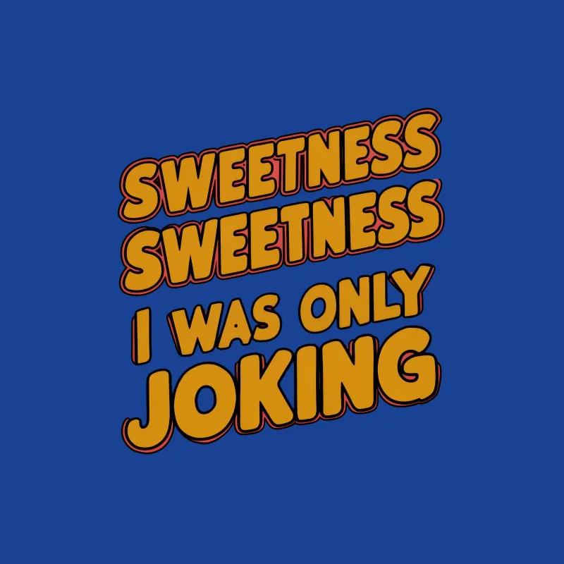 Funny Sweetness Graphic Tee - Unisex T-Shirt with Text, Casual Retro Style, Humorous Quote Shirt, Gift for Friends Male T-Shirt