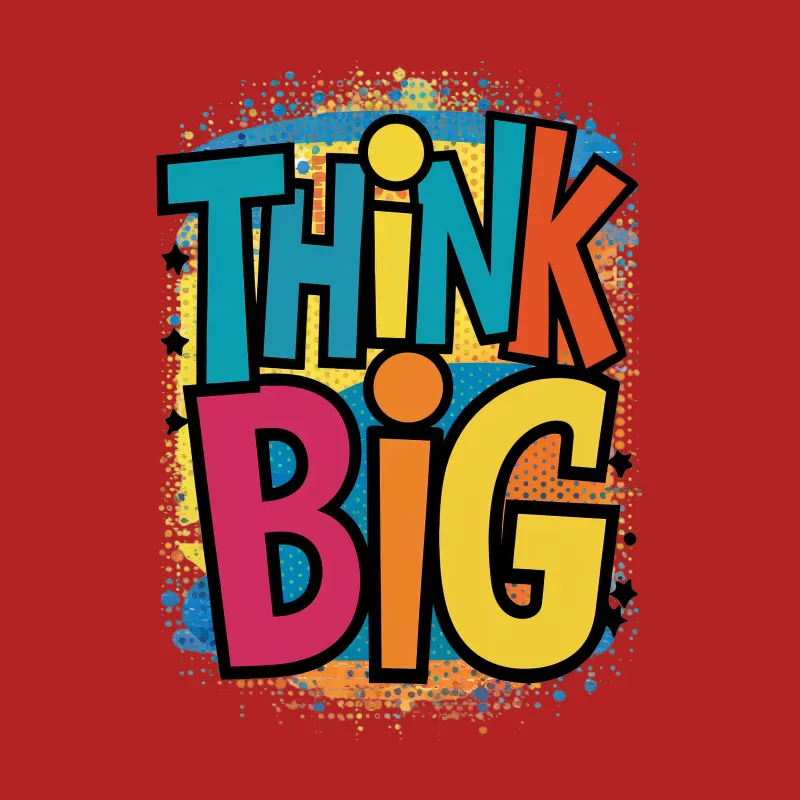 Think Big Motivational Quote Colorful Splatter Art Unisex Tee-Shirt Female T-Shirt