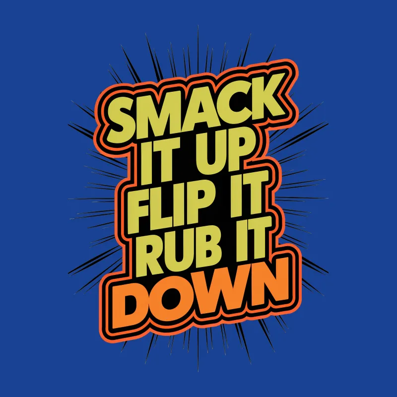 Vintage Comic Slogan T-Shirt, SMACK IT UP FLIP IT RUB IT DOWN, Bold Graphic Tee, Pop Art Style, 90s Phrase Shirt, Unisex Fashion Top Male T-Shirt