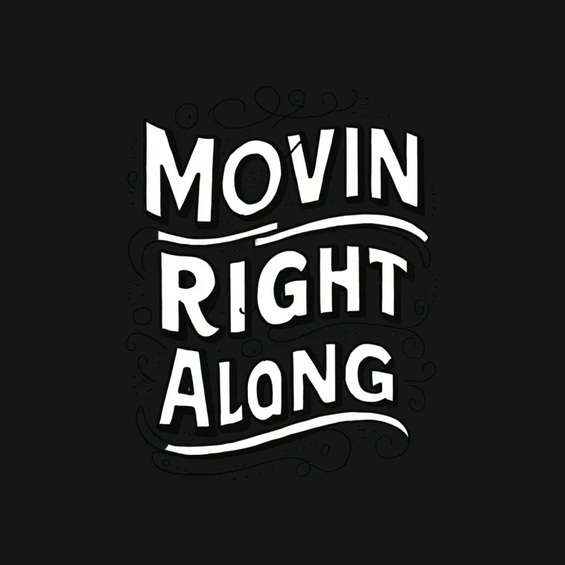 Movin Right Along Quote T-Shirt, Inspirational Black and White Graphic Tee, Motivational Text Shirt, Casual Apparel Male T-Shirt