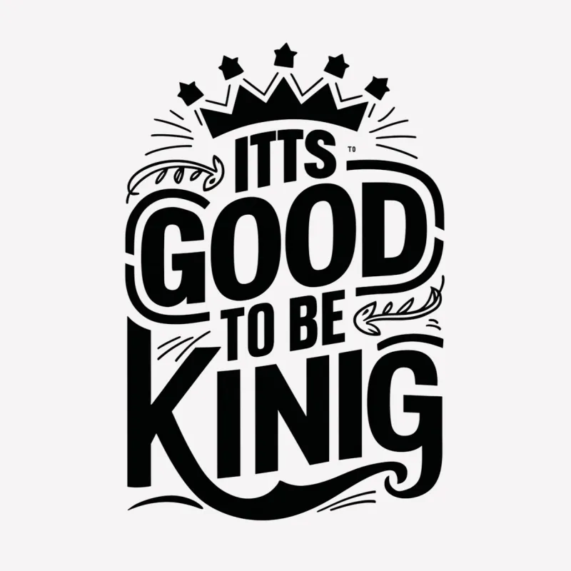 Black and White Graphic T-Shirt, It's Good To Be King Quote, Unisex Female T-Shirt