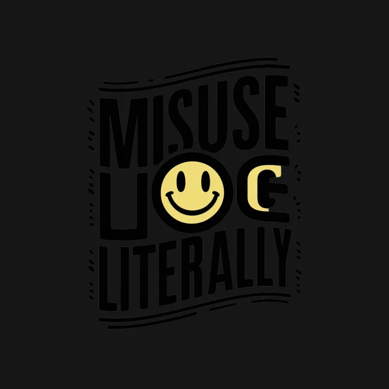 Misuse You Literally Smile Face Quote T-Shirt, Funny Saying Casual Tee, Unisex Graphic Shirt Female T-Shirt