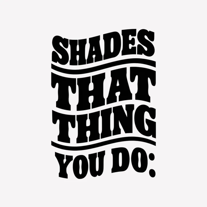 Retro Shades That Thing You Do Quote T-Shirt, Black and White Bold Text Tee, Unisex Graphic Shirt Female T-Shirt