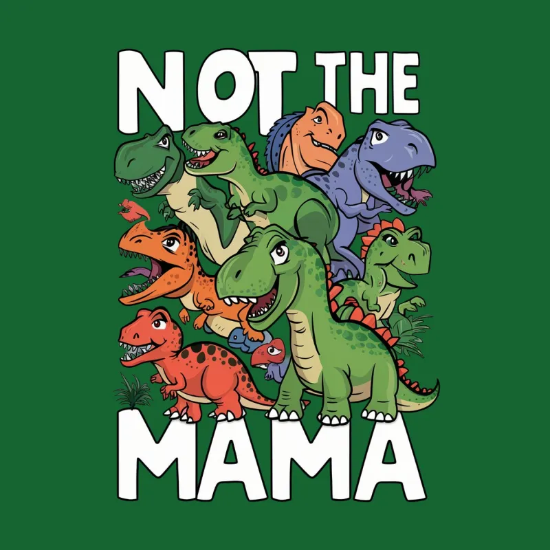 Colorful Dinosaur T-Shirt, Not The Mama Quote, Fun Cartoon Dino Tee For Kids and Adults Male T-Shirt