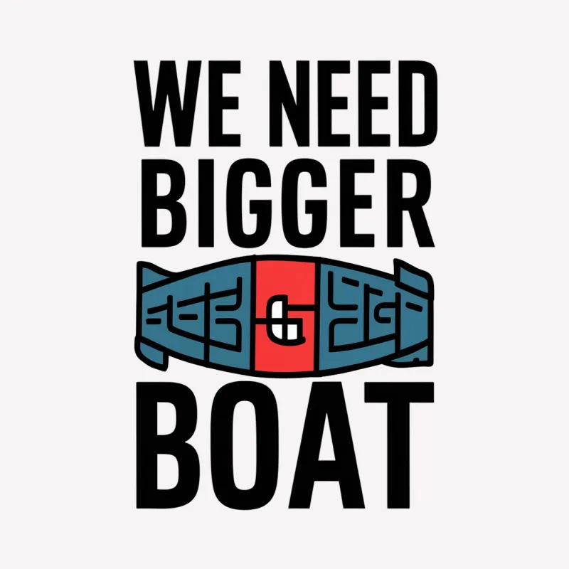 We Need Bigger Boat T-Shirt, Funny Quote Cotton Tee, Graphic Unisex T-Shirt, Casual Streetwear Male T-Shirt