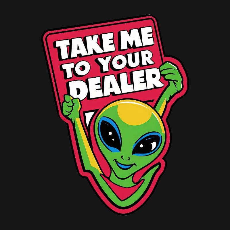 Funny Alien T-Shirt, Take Me To Your Dealer, UFO Enthusiast, Men's Women's Tee, Sci-Fi Humor, Casual Clothing Gift, Novelty Shirt Female T-Shirt