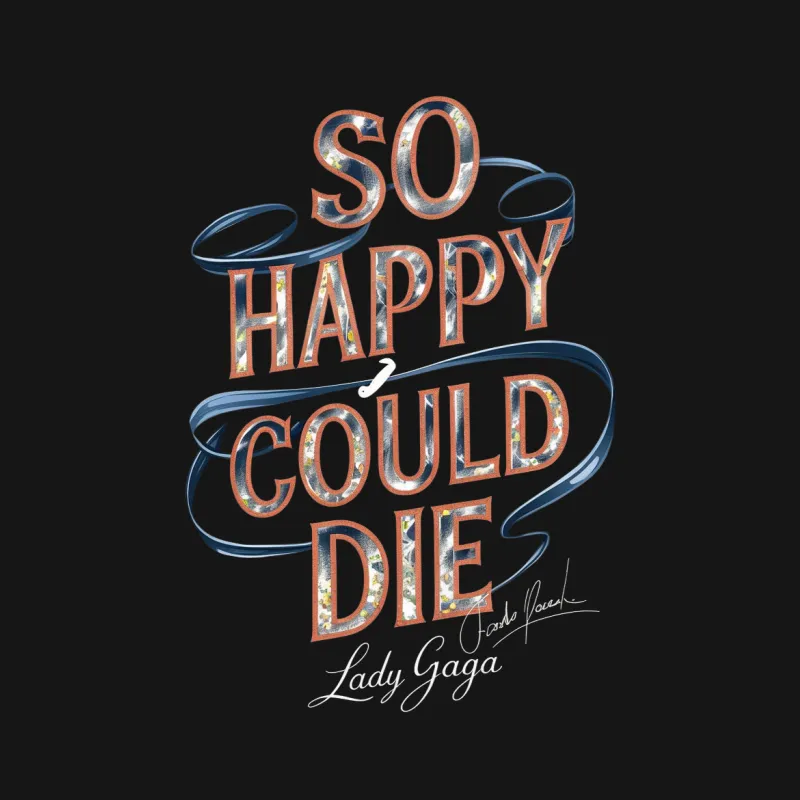 Lady Gaga Inspired So Happy I Could Die Lyric T-Shirt, Graphic Tee, Music Fan Apparel Male T-Shirt