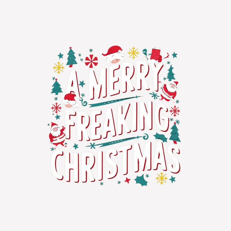 A Merry Freaking Christmas T-Shirt, Funny Holiday Santa Graphic Tee, Festive Xmas Apparel Male T-Shirt