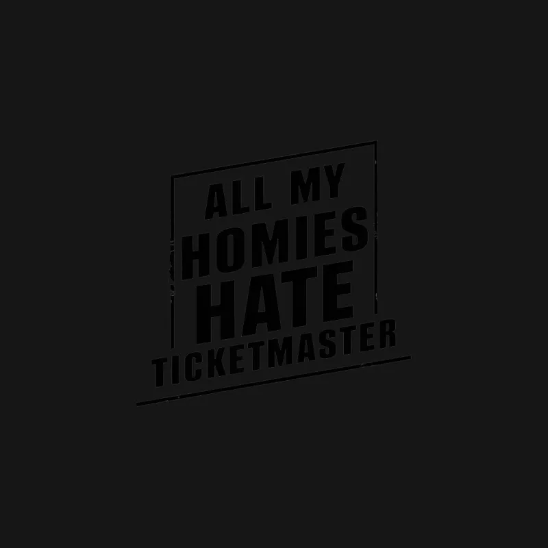 All My Homies Hate Ticketmaster T-Shirt, Bold Graphic Tee, Unisex Statement Shirt Male T-Shirt