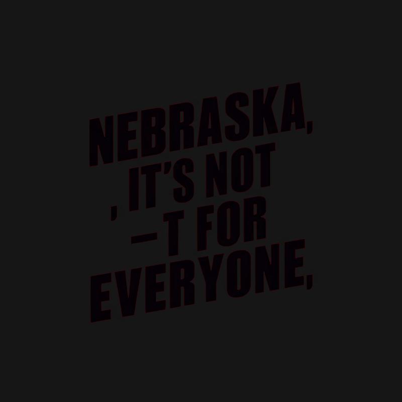 Nebraska Slogan T-Shirt It's Not For Everyone, Unisex Tee, Funny State Quote Shirt, Casual Graphic Tee, Gift Idea Male T-Shirt