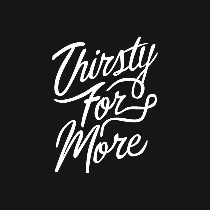 Thirsty For More Bold White Text on Black T-Shirt, Inspirational Quote Tee, Unisex Fashion Male T-Shirt