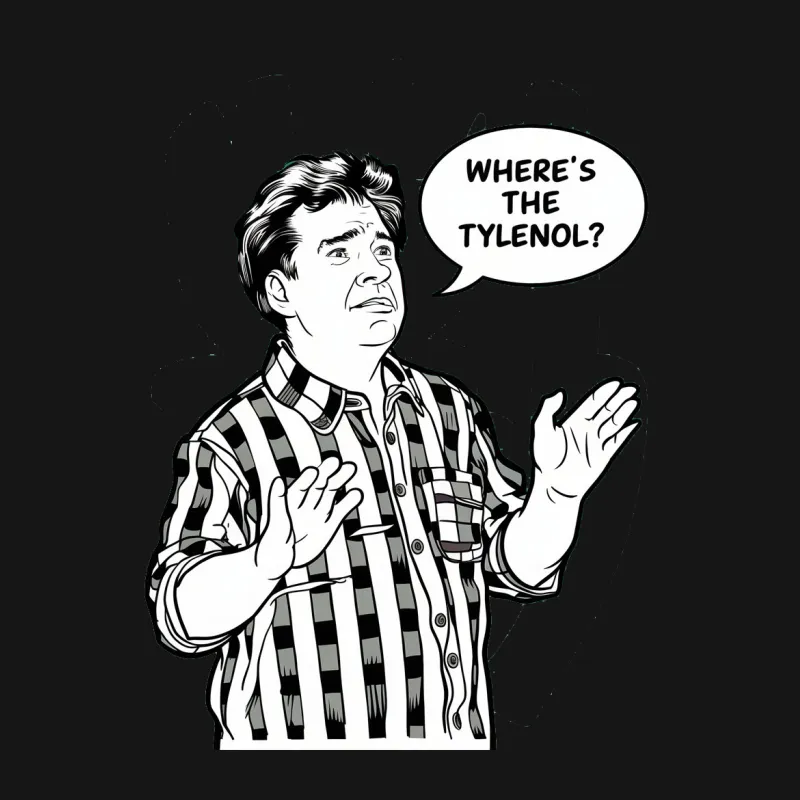 Funny Where's the Tylenol? Quote T-Shirt, Black and White Comic Style, Unisex Graphic Tee Male T-Shirt