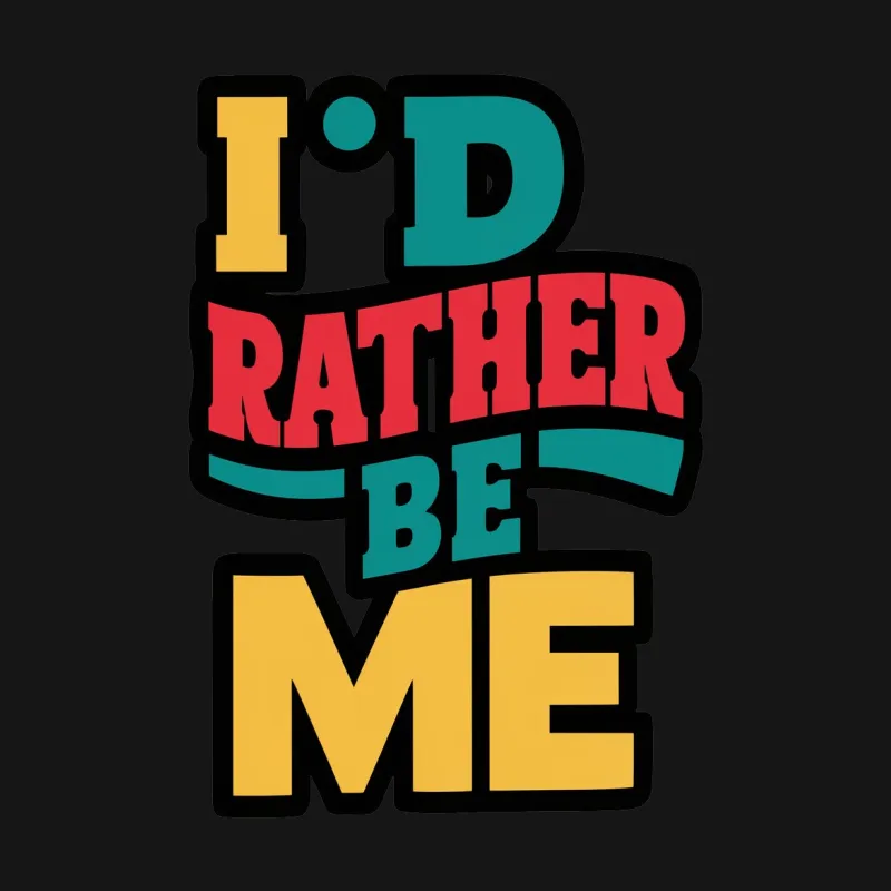 I'd Rather Be Me Quote T-Shirt, Bold Text Colorful Graphic Tee, Unisex Shirt for All Female T-Shirt