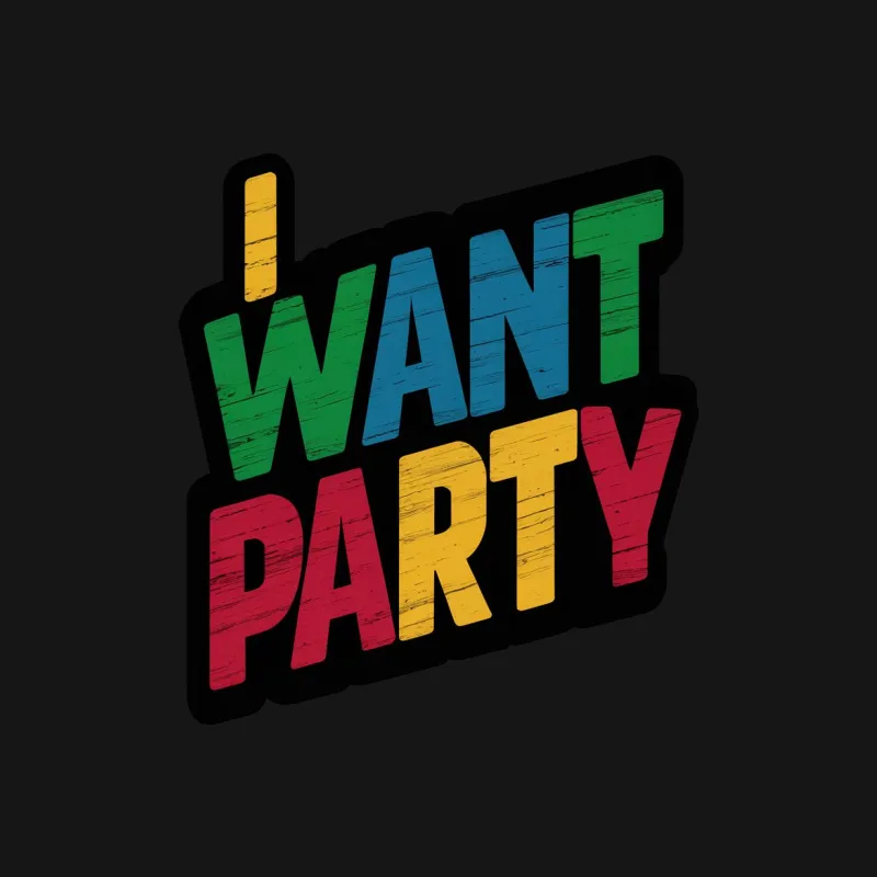 Colorful Want Party Slogan T-Shirt, Fun Party Tee, Rainbow Text Casual Shirt, Unisex Gift Idea Female T-Shirt