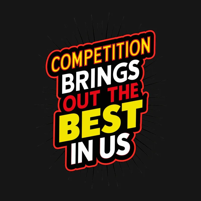 Motivational Quote T-Shirt, Competition Brings Out the Best in Us, Inspirational Graphic Tee, Bold Colors Male T-Shirt