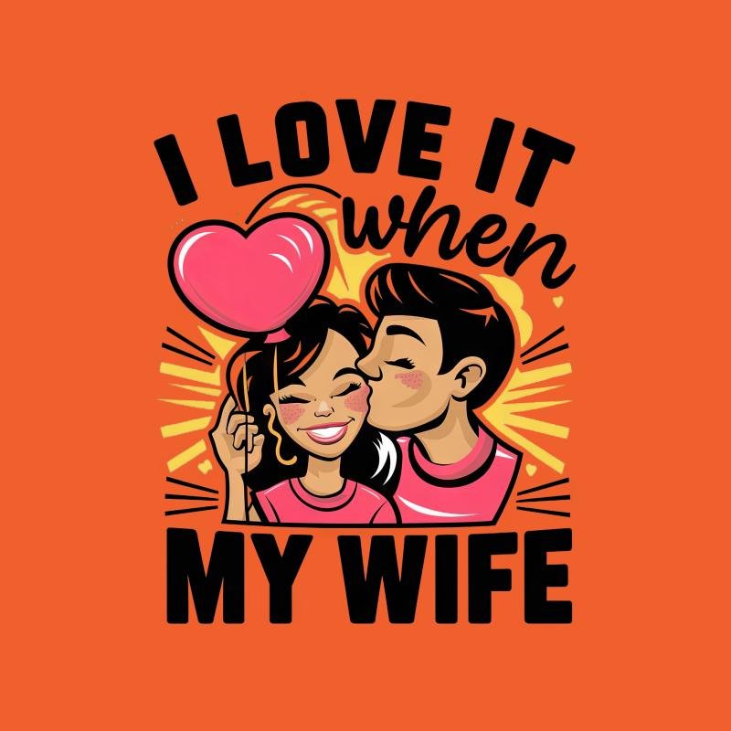 Couples Tee I Love It When My Wife Heart Graphic, Valentines Day Gift, Husband Love Quote T-Shirt, Fun Romantic Apparel Female T-Shirt