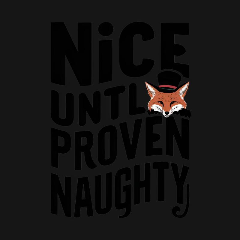 Fox Themed T-Shirt, Nice Until Proven Naughty, Funny Quote Tee, Gift for Friends, Unisex Graphic Shirt, Casual Tops with Sayings, Sassy Fox Tee Male T-Shirt