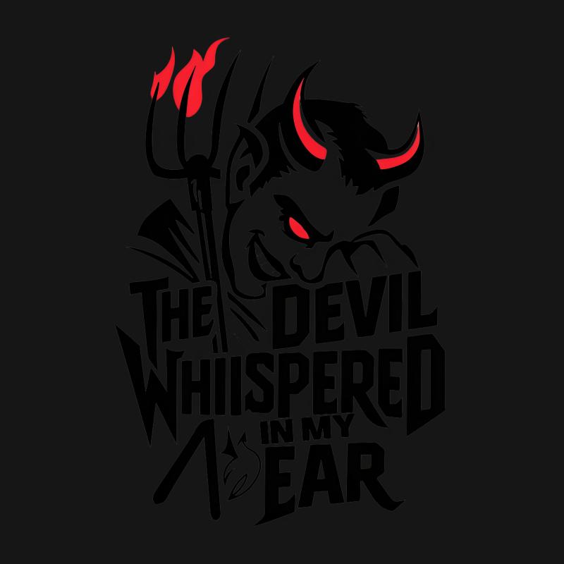 Devil Whispered Quote Graphic Tee, Bold Statement T-Shirt, Unique Evil Character Artwork, Edgy Fashion Apparel Male T-Shirt