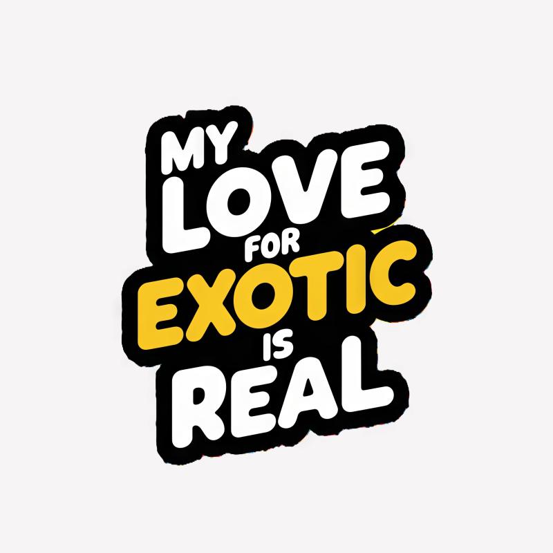 My Love For Exotic Is Real Bold Graphic Tee for Animal Lovers Female T-Shirt