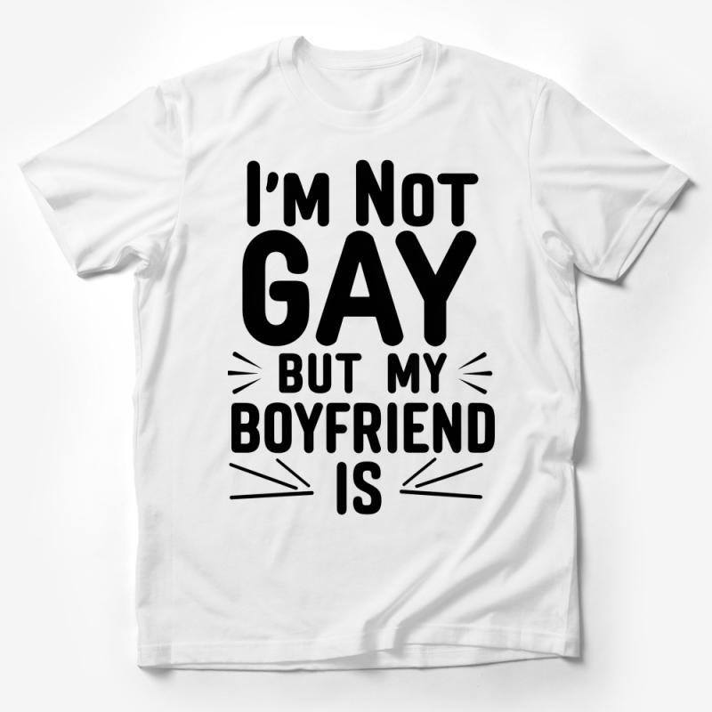 I'm Not Gay But My Boyfriend Is Funny Quote T-Shirt, LGBTQ Humor Tee Male T-Shirt