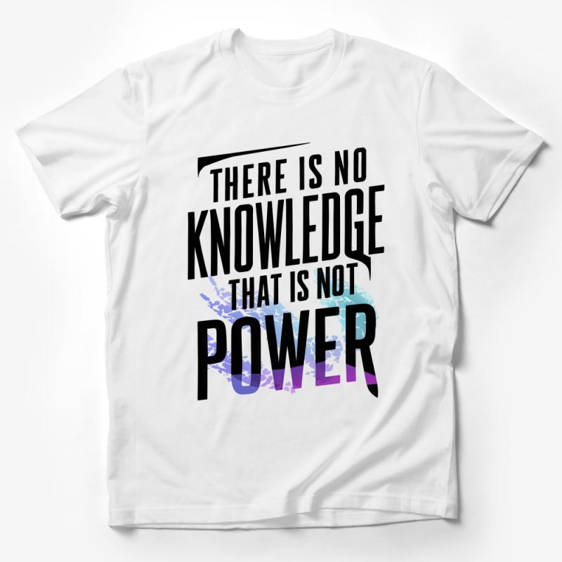 Inspirational Quote T-Shirt, There Is No Knowledge That Is Not Power, Motivational Tee, Unisex Shirt, Gift for Student Male T-Shirt