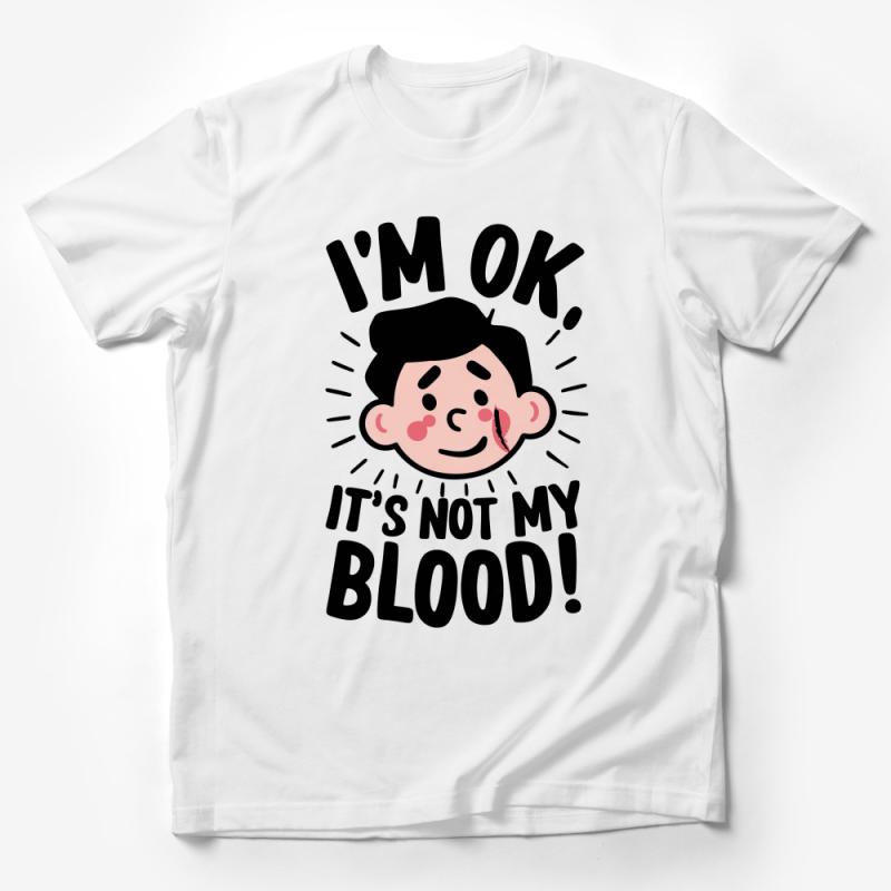 Funny I'm OK, It's Not My Blood T-Shirt, Quirky Graphic Tee, Unisex Humor Shirt, Novelty Gift Idea Male T-Shirt