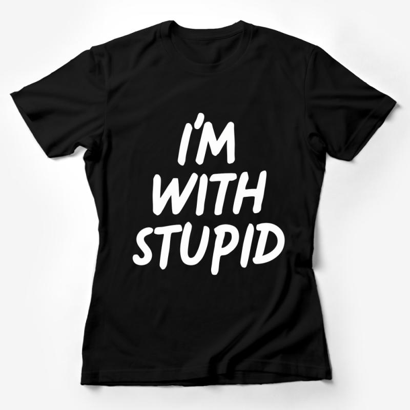 Funny I'm With Stupid T-Shirt, Unisex Graphic Tee, Casual Humorous Shirt, Gift for Best Friend, Party Wear, Novelty Clothing Female T-Shirt