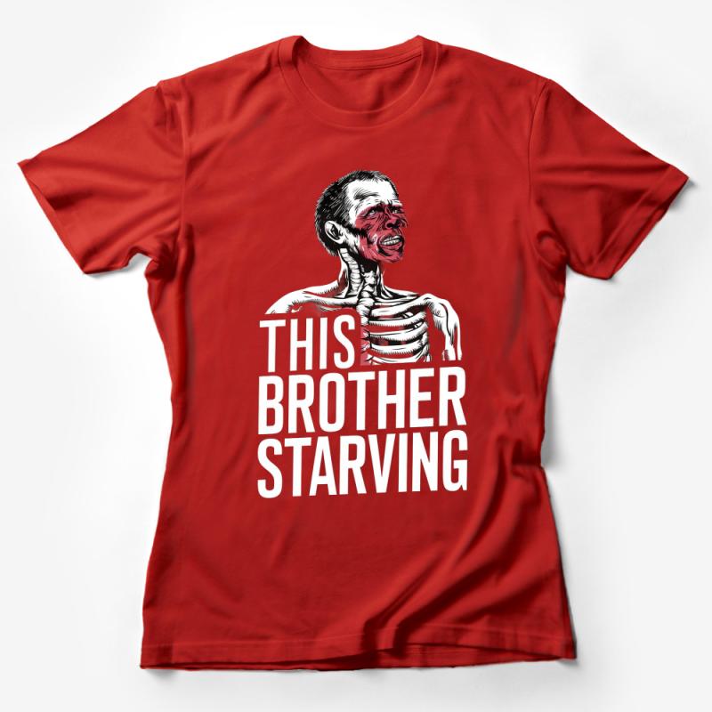 Bold Statement Graphic Tee, THIS BROTHER STARVING Dark Humor T-Shirt, Unique Eye-catching Design Shirt, Unisex Adult Clothing Female T-Shirt