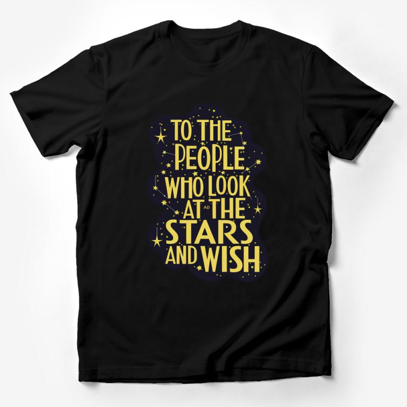 Starry Inspirational Quote Tee, To The People Who Look At The Stars and Wish, Unisex T-Shirt, Gift for Dreamers, Star Gazer Shirt Male T-Shirt