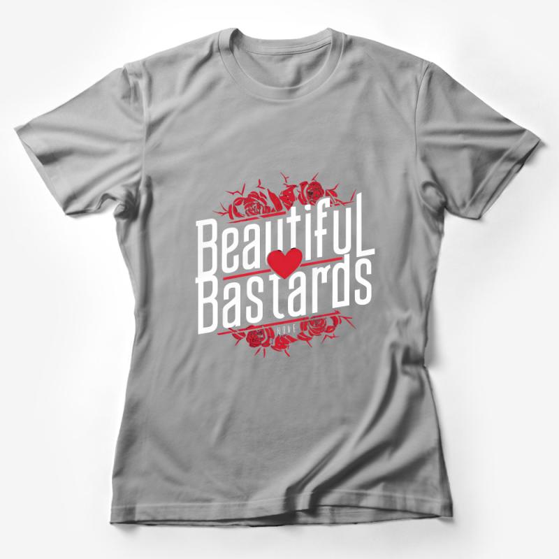 Beautiful Bastards Bold Text Heart Graphic Tee, Red Roses Print T-Shirt, Unisex Shirt Female T-Shirt