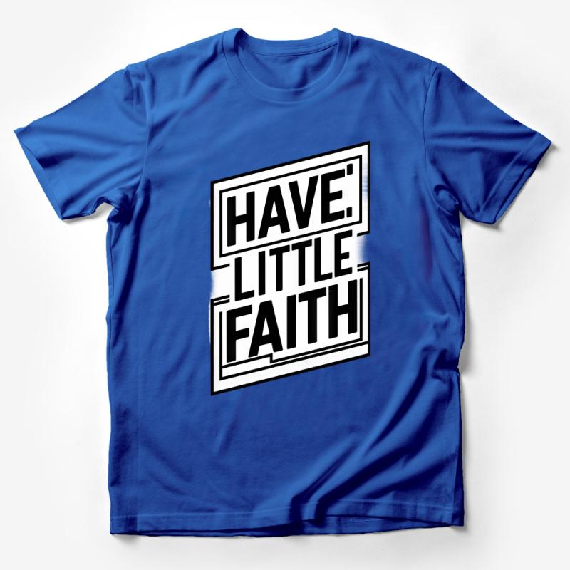 Inspirational Quote T-Shirt, Have Little Faith, Black and White Graphic Tee, Positive Message, Unisex Fashion Top, Casual Streetwear Male T-Shirt