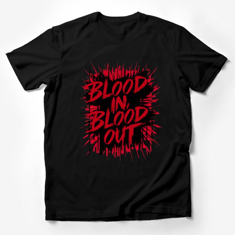 Graphic Tee Blood In Blood Out Slogan, Urban Streetwear, Edgy Fashion T-Shirt, Unisex Clothing Male T-Shirt