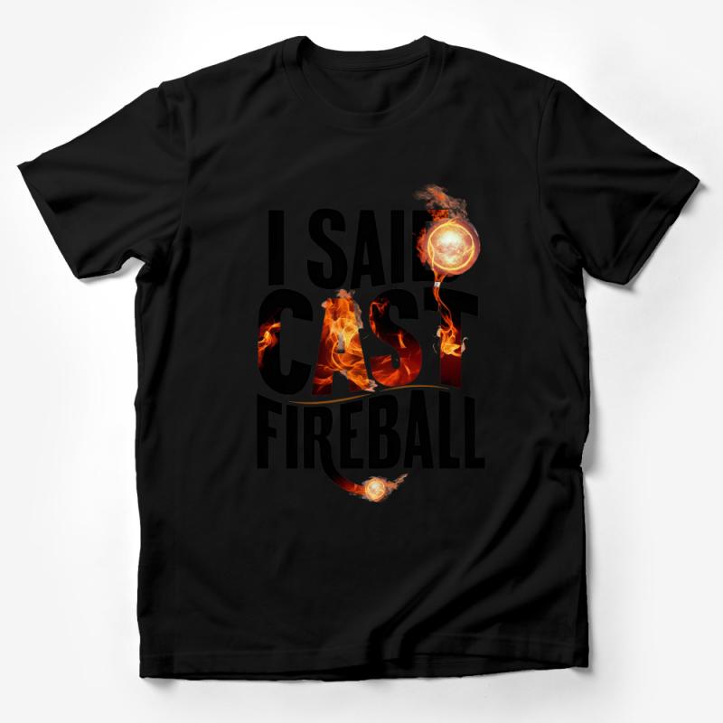 I Said Cast Fireball T-Shirt, Wizard Spell Graphic Tee, Fantasy Gaming Shirt, RPG Magic Tee, Unisex Tee Male T-Shirt