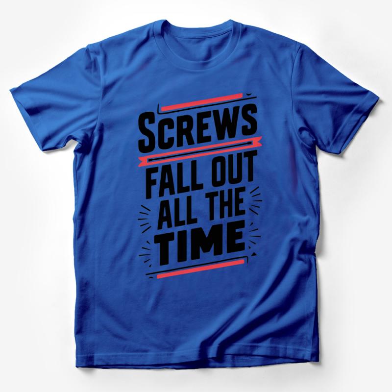 Funny Handyman T-Shirt, Screws Fall Out All The Time Quote Tee, Casual Workwear, Gift for Carpenters, DIY Enthusiasts Apparel Male T-Shirt