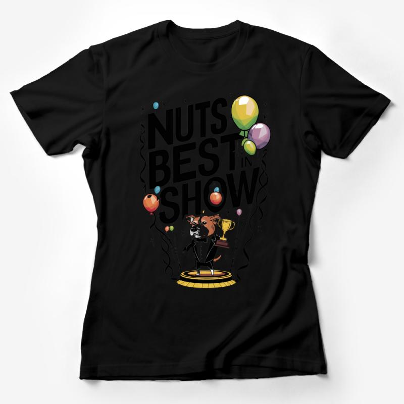 Funny Dog T-Shirt, Nuts Best In Show Graphic Tee, Balloon and Trophy Print, Humorous Pet Lover Gift, Unisex Cotton Shirt Female T-Shirt