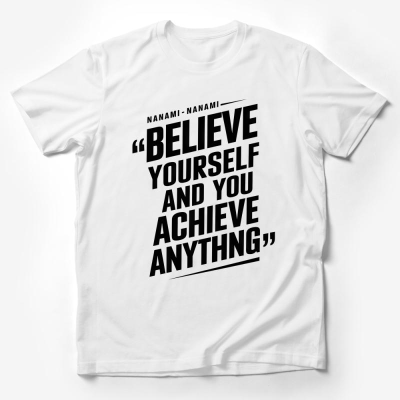 Inspirational Quote T-Shirt Believe Yourself And You Achieve Anything Motivational Tee, Unisex Shirt with Positive Message, Gift Idea Male T-Shirt