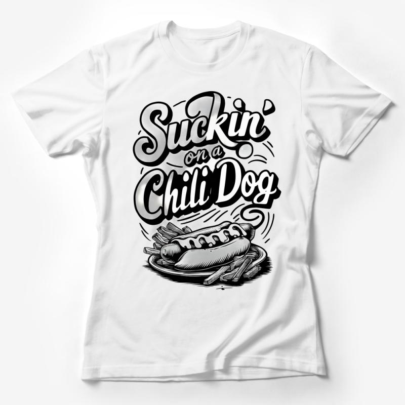 Funny Chili Dog T-Shirt, Suckin' on a Chili Dog Graphic Tee, Casual Streetwear, Unisex Shirt, Foodie Gift, Slang Top, Retro Style Shirt Female T-Shirt