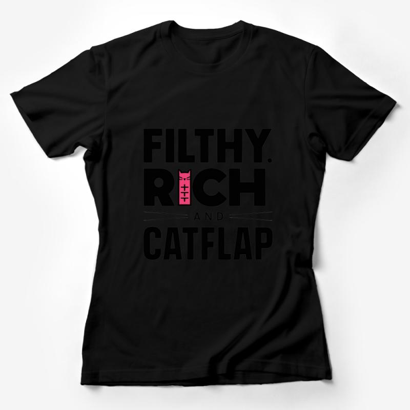 Funny Cat T-Shirt, Filthy Rich and Catflap Quote, Humorous Graphic Tee, Casual Street Style, Unisex Shirt for Cat Lovers Female T-Shirt