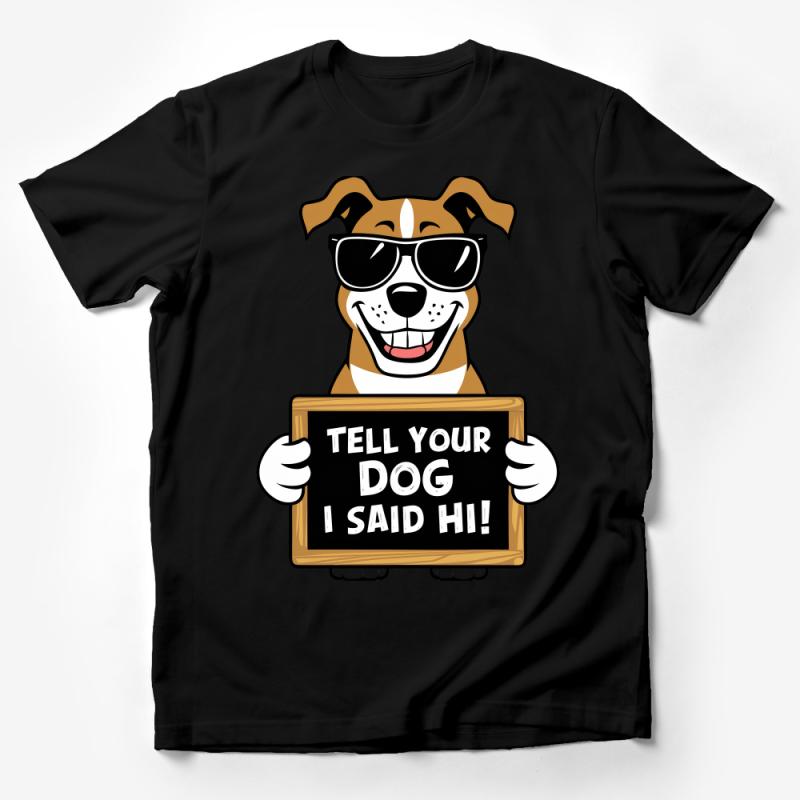 Funny Dog Lover T-Shirt, Tell Your Dog I Said Hi Graphic Tee, Unisex Casual Wear, Pet Friendly Apparel Male T-Shirt