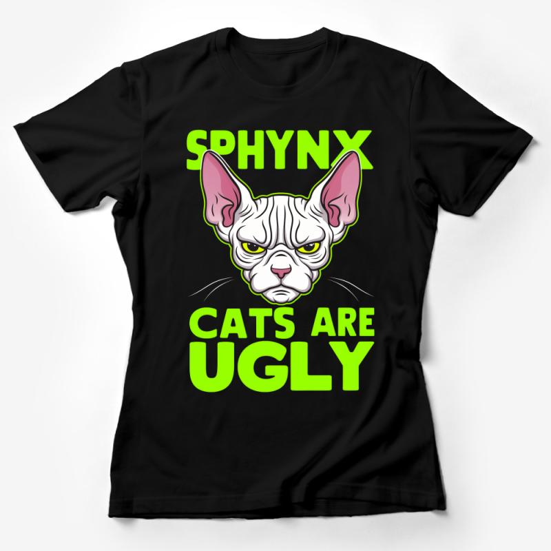 Sphynx Cat T-Shirt - Whimsical Ugly Cats Tee - Hipster Pet Lover Gift - Unique Animal Graphic Shirt - Unisex Tee - Humorous Quotes Top Female T-Shirt