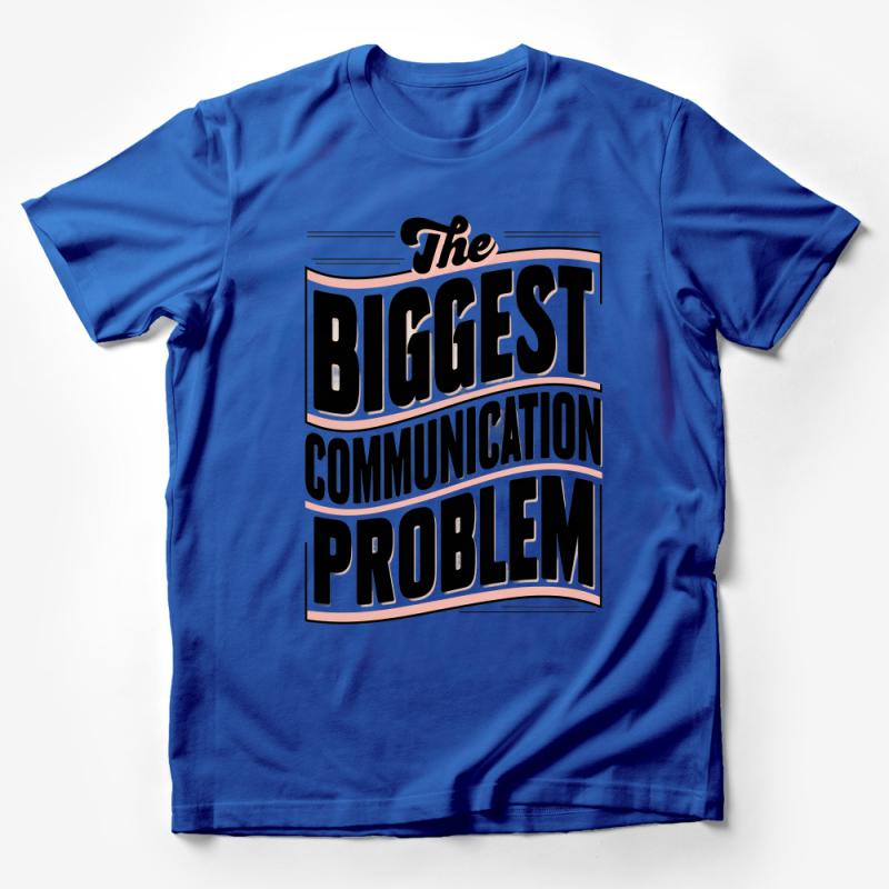 Retro Style Graphic Tee, The Biggest Communication Problem Quote T-Shirt, Unisex Casual Shirt, Gift Idea Male T-Shirt