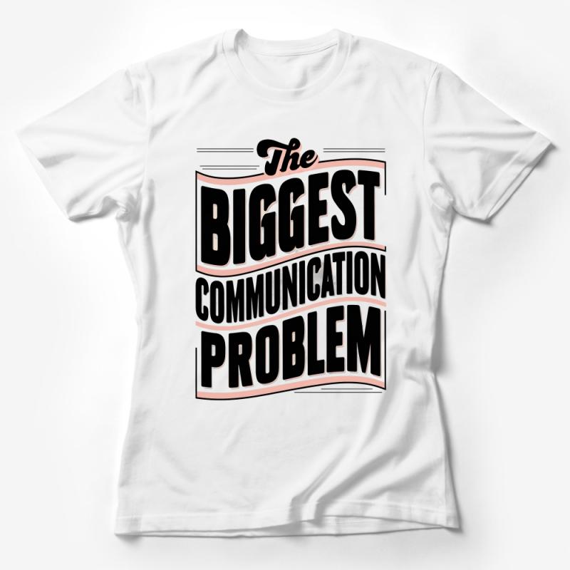 Retro Style Graphic Tee, The Biggest Communication Problem Quote T-Shirt, Unisex Casual Shirt, Gift Idea Female T-Shirt