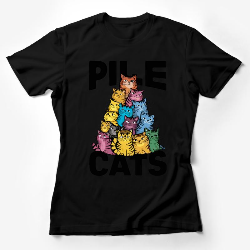 Colorful Cats Pile T-Shirt, Cute Cat Lover Gift, Funny Kitten Stack Graphic Tee, Unisex Cat Owner Shirt Female T-Shirt