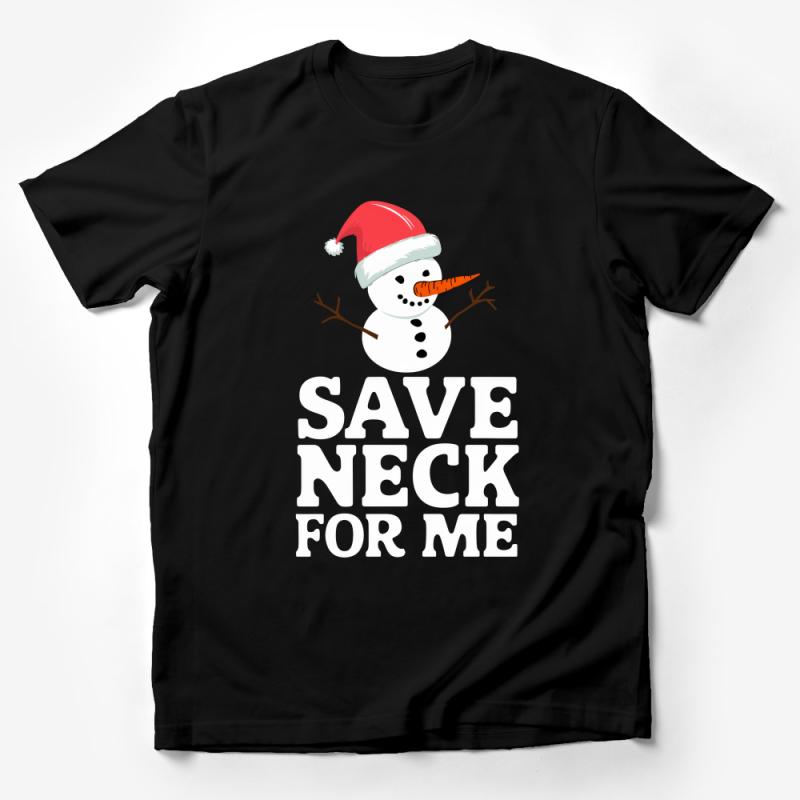 Funny Christmas Snowman T-Shirt, Save Neck For Me Holiday Tee, Festive Winter Clothing, Unisex Xmas Gift Idea Male T-Shirt