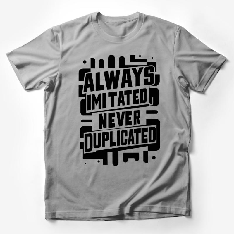 Unique Statement T-Shirt Always Imitated Never Duplicated, Bold Typography Tee, Unisex Fashion Shirt, Graphic Tee for Men and Women Male T-Shirt