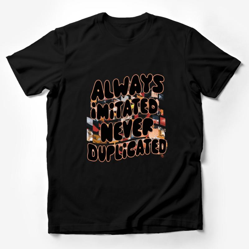 Unique Always Imitated Never Duplicated Slogan T-shirt, Bold Text Graphic Tee, Unisex Fashion Apparel Male T-Shirt