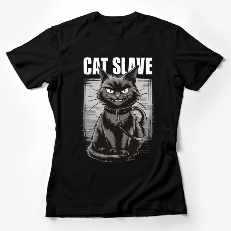 Cat Slave T-Shirt, Funny Cat Lover Tee, Black Cat Graphic Shirt, Pet Owner Gift, Unique Feline Design, Animal Humor Cotton Top, Unisex Female T-Shirt