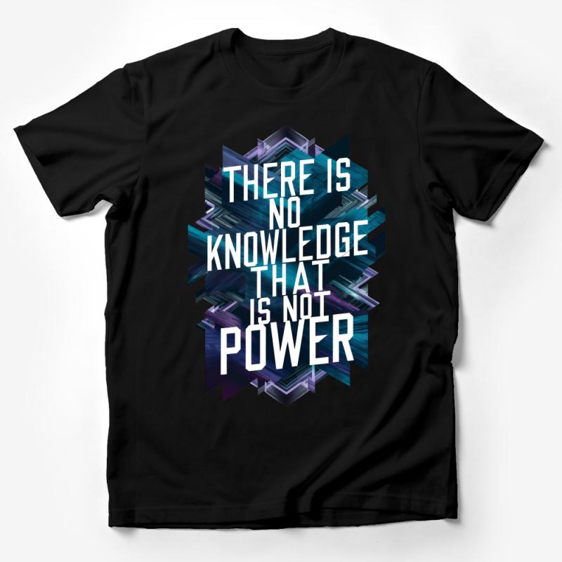 Inspirational Quote T-Shirt, There Is No Knowledge That Is Not Power, Motivational Tee, Unisex Graphic Shirt, Bold Typography Top Male T-Shirt