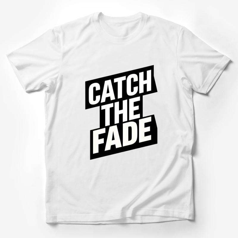 Catch The Fade Bold Print T-Shirt, Unisex Graphic Tee, Streetwear Fashion Top, Black and White Shirt, Casual Wear, Urban Clothing Male T-Shirt